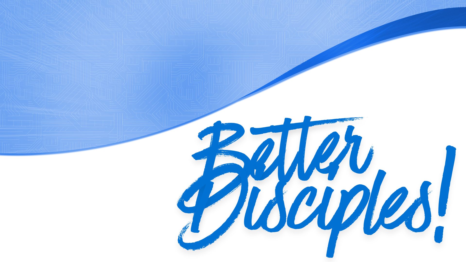 “Better Disciples”