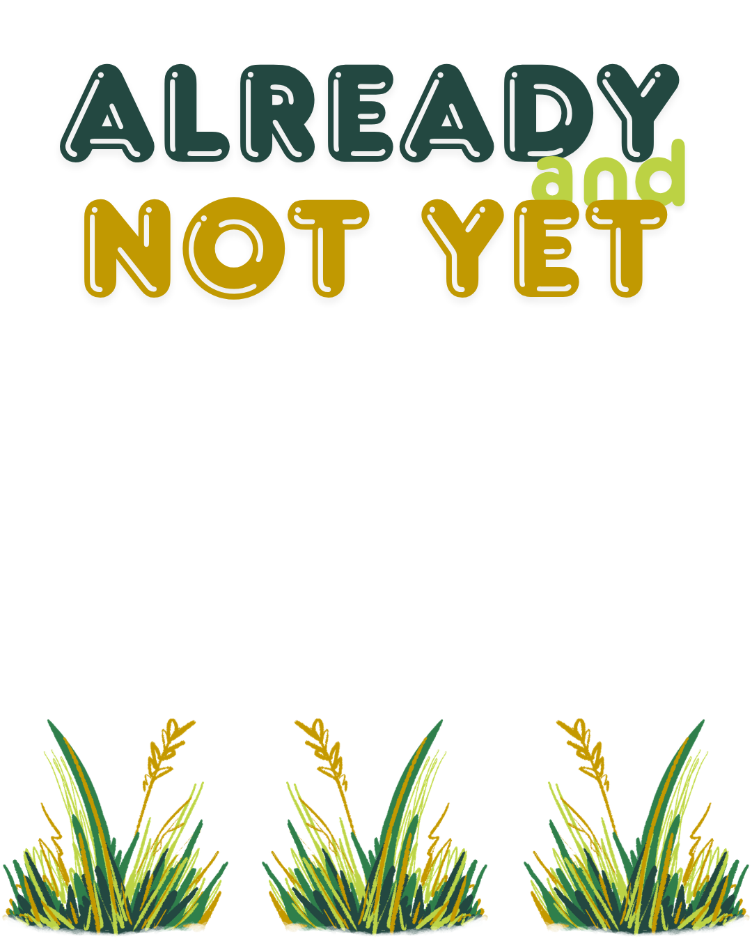 Already, and Not Yet 