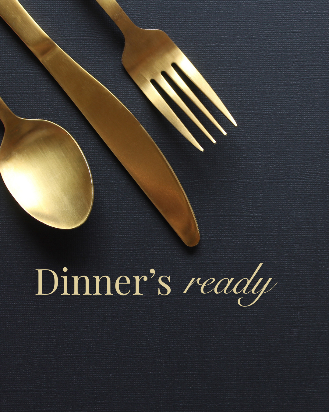 Dinner’s Ready 