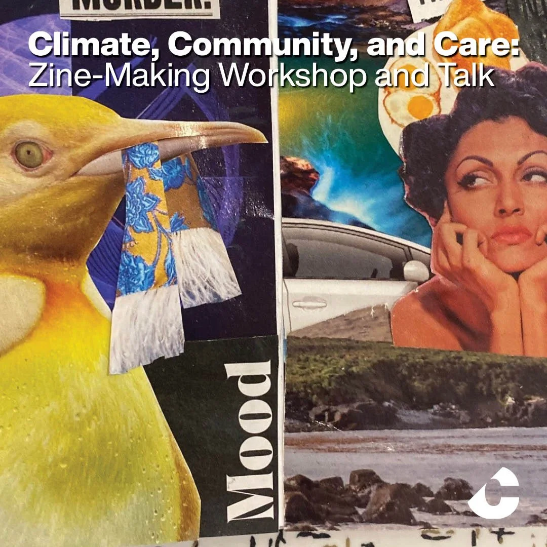 Climate, Community, and Care: Zine-Making Workshop and Talk