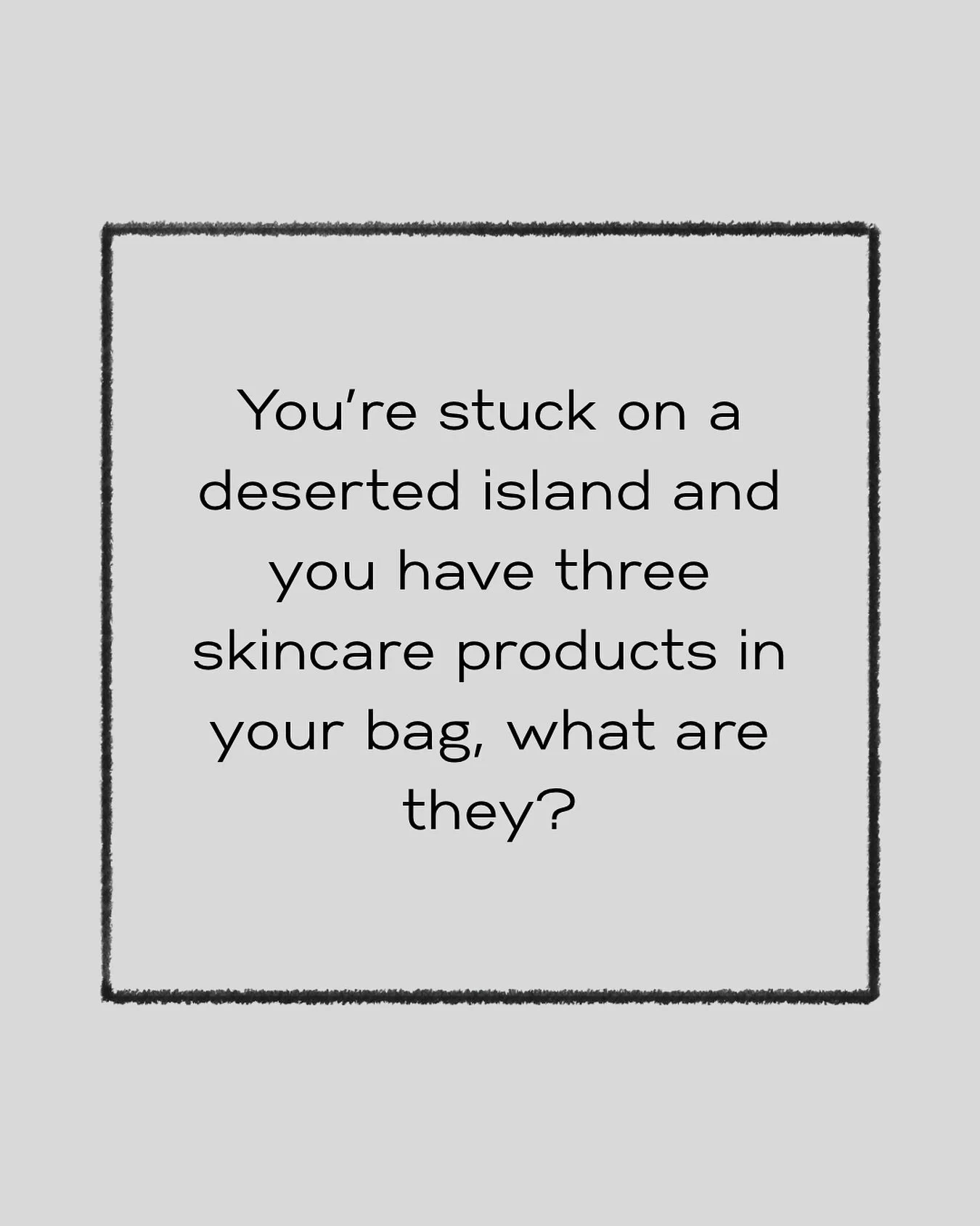 What three skincare products are in your bag? 

All responses will be put into a draw for an AlumierMD HydraRescue BioCellulose Face Mask - Draw Monday Oct 13th - winner will be announced here!