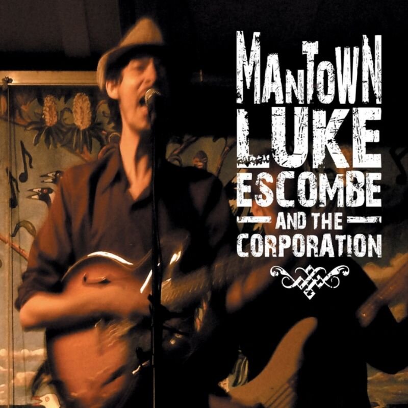 LUKE ESCOMBE AND THE CORPORATION - ManTown (2012)