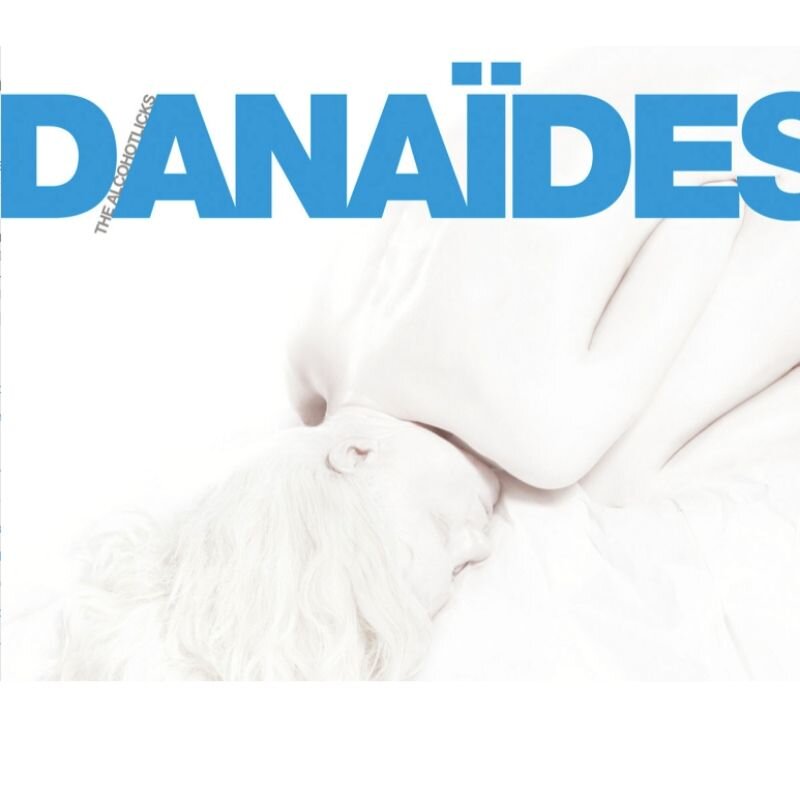 DANAÏDES (a.k.a. The Alcohotlicks) - Danaïdes (2013)