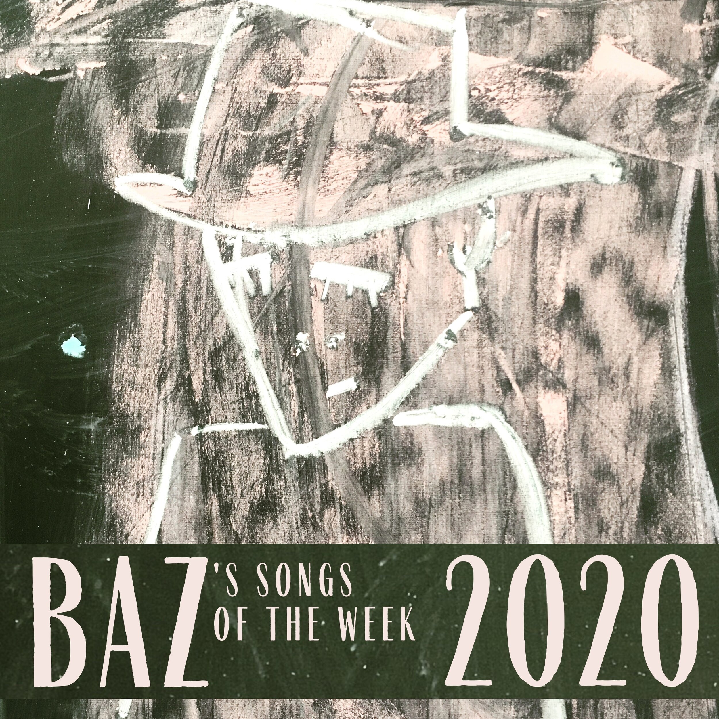 BAZ's SONG's OF THE WEEK -2020