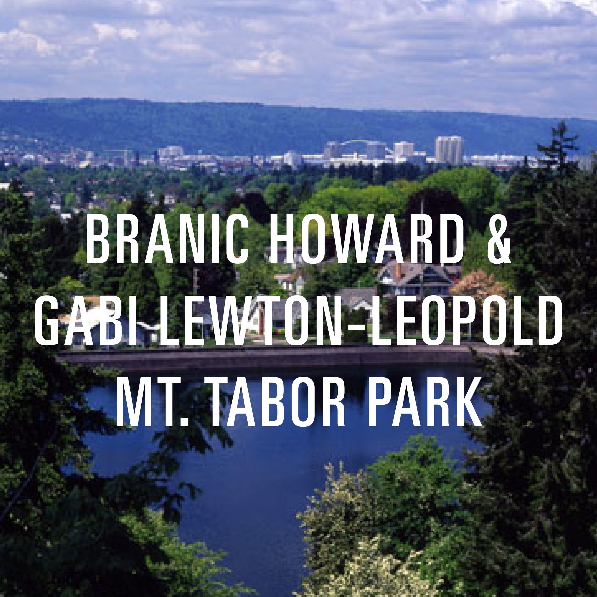 Branic Howard &amp; Gabi Lewton-Leopold Mt Tabor Park