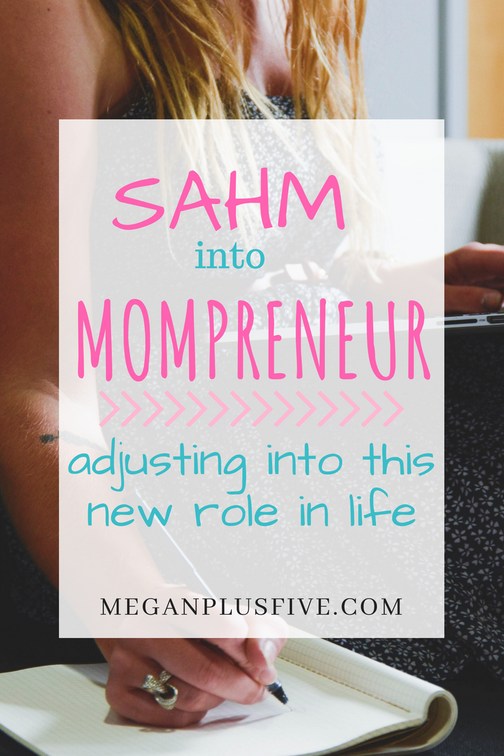 SAHM into mompreneur, adjusting into the new role
