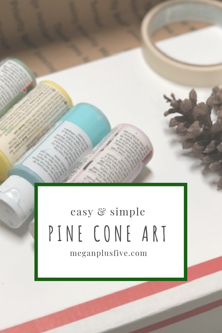 PINE CONE ART, easy and mess free. Make your own with these simple steps.