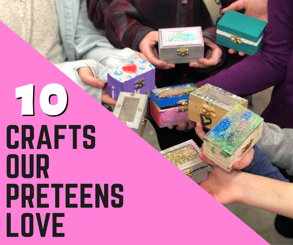 10 fun crafts for preteens...from a preteen