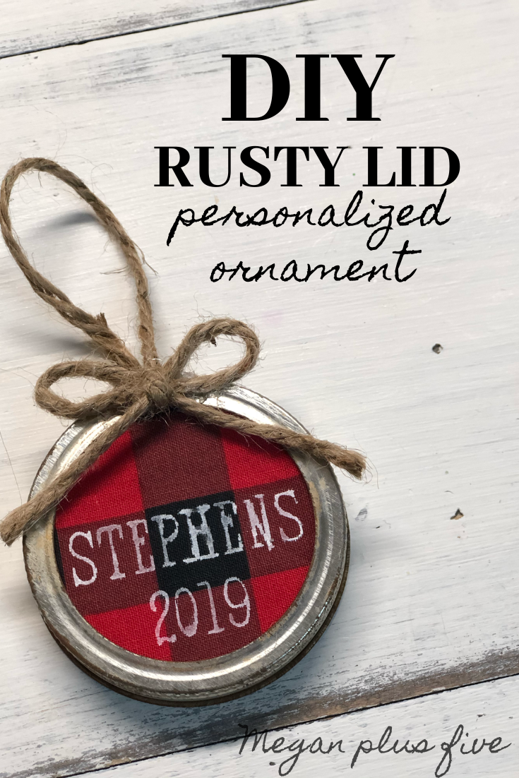 DIY Rusty Lid Personalized Ornament. How to make a Christmas ornament from an old canning jar lid. Using buffalo plaid to make a rustic Christmas tree ornament