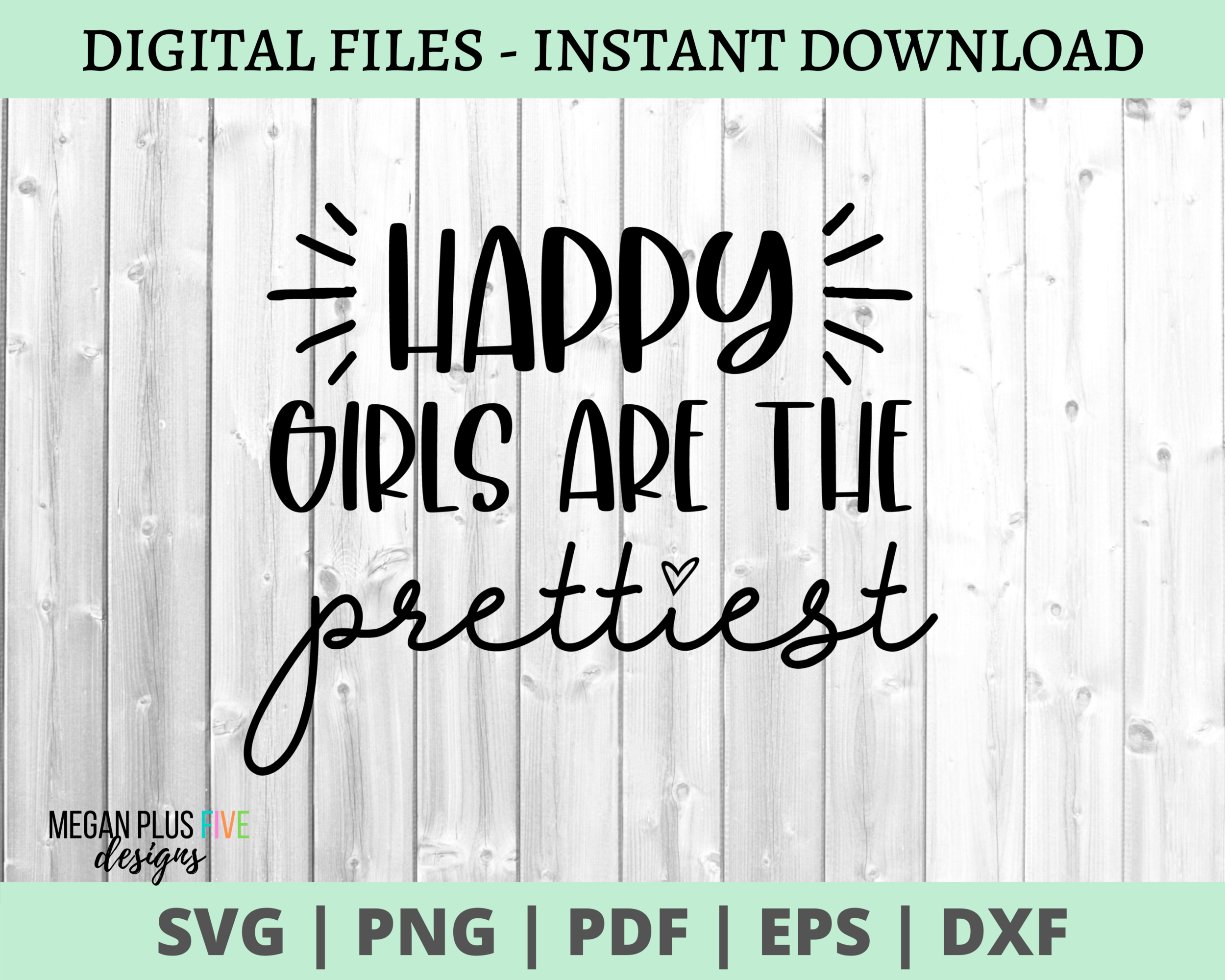 Happy Girls are the Prettiest SVG Digital Download
