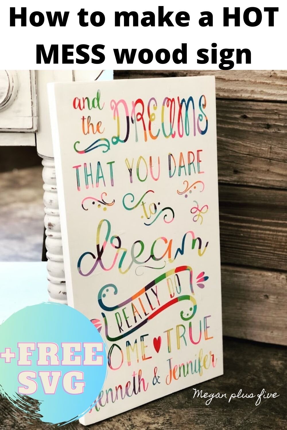 DIY hot mess colorful wood sign, dreams that you dare to dream really do come true sign