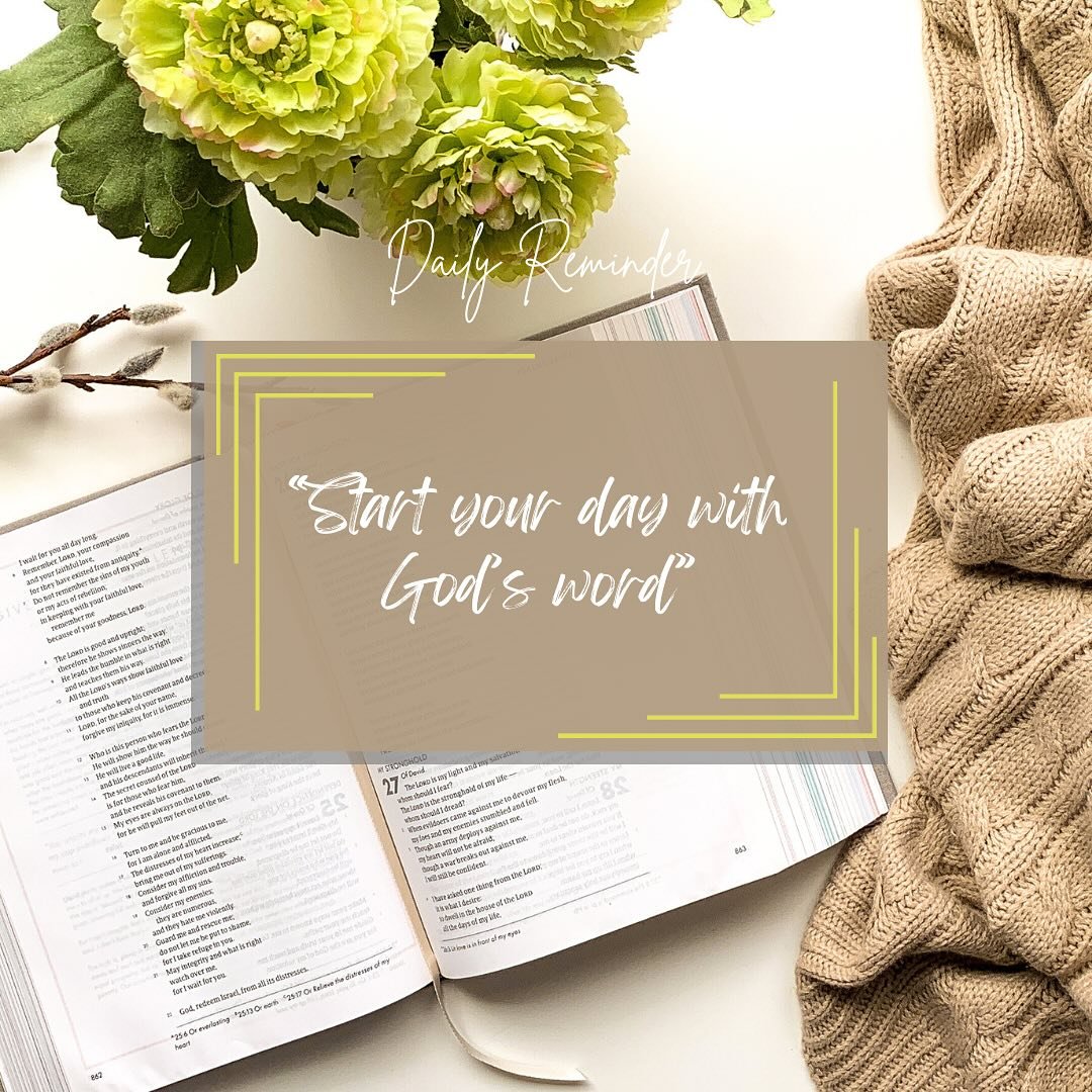 The best way to start your day is with God&rsquo;s word!
