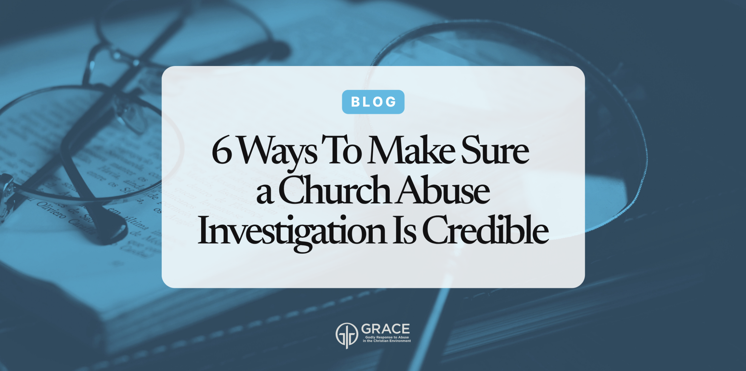 6 Ways To Make Sure a Church Abuse Investigation Is Credible