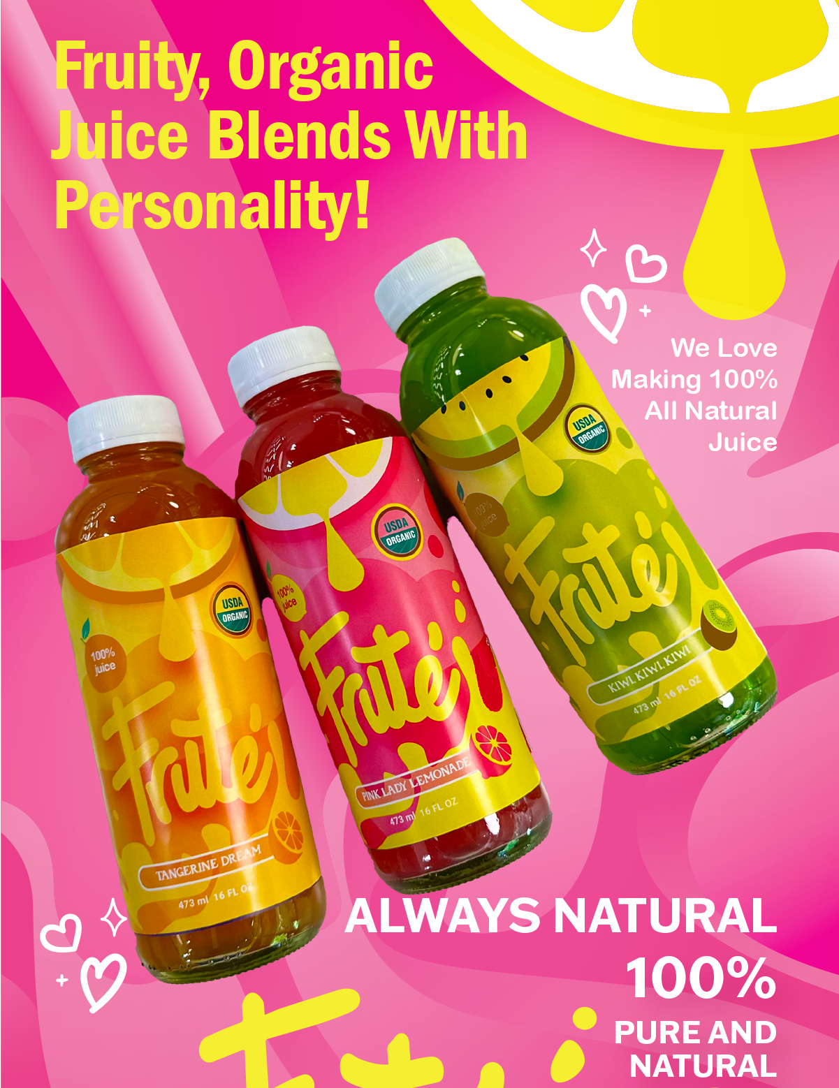 Brand Identity · 2025
Frute´
Pure Beverages Co.