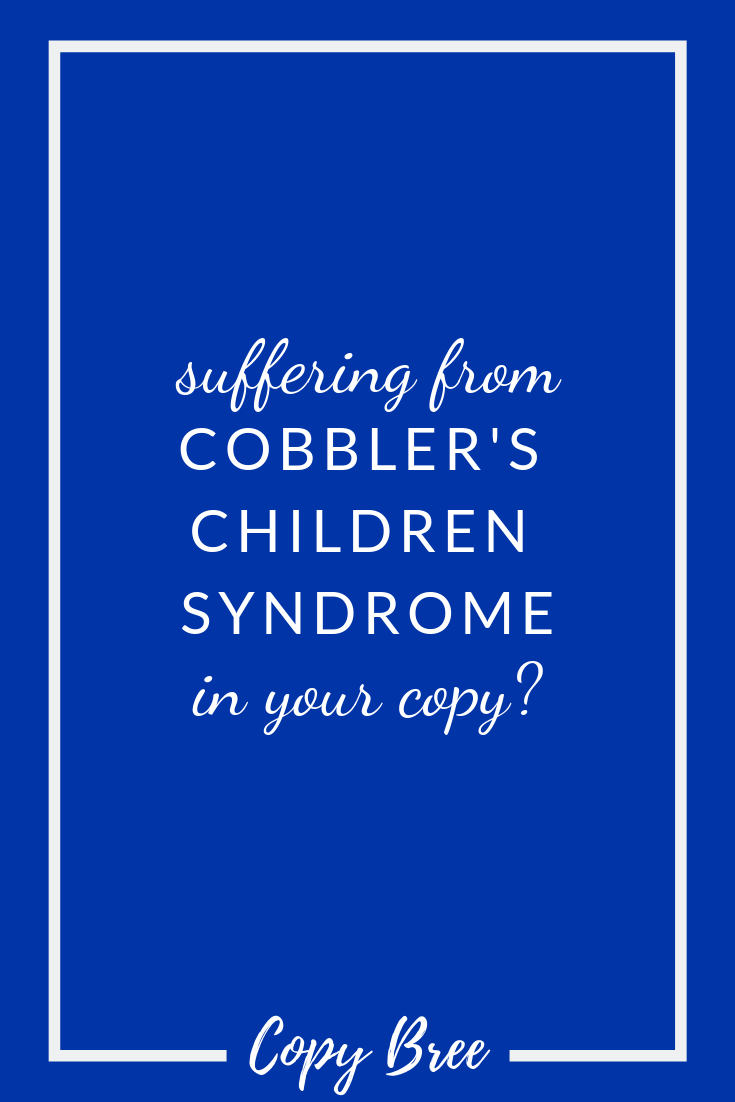 suffering-from-cobbler's-children-syndrome-in-your-copy.png
