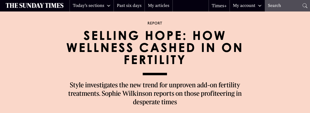 Check out the full article here: Selling Hope: How Wellness Cashed In On Fertility