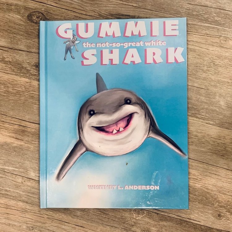 Gummie the Not-So-Great White Shark, children's picture book by Whitney L Anderson