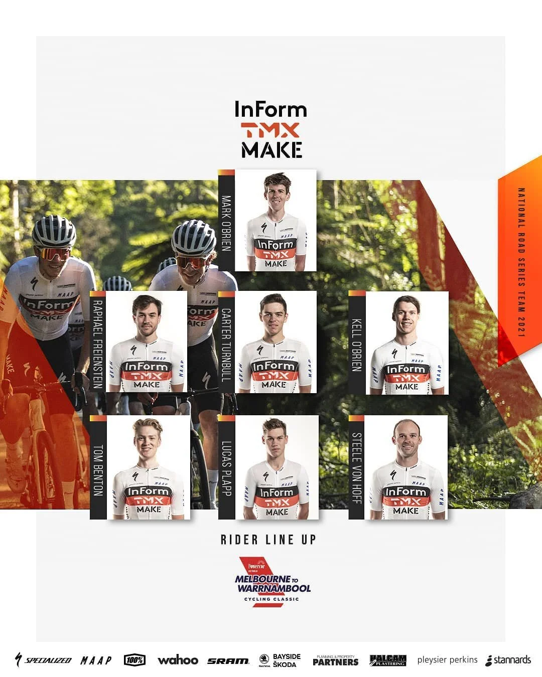 We introduce our rider line up for the Melbourne to Warnambool classic. This 267km monster is the world's second oldest race, after the Li&egrave;ge&ndash;Bastogne&ndash;Li&egrave;ge.

Starting this Saturday from Avalon airport our riders head out on one epic ride! Wish them luck. 

Our team is:
@markobrien1987
@raphaelfreienstein
@carter.turnbull
@kellobrien
@bomtenton
@steelervh
@lukeplapp

See @m2wcyclingclassic for more info. 
.
.
.
InForm  @inform_melbourne
TM Insight  @tminsight
MAKE  @make.ventures
Specialized  @specialized_au
MAAP  @MAAP.CC
Quarq  @Quarq
FE Sports  @fe_sports
Wahoo Fitness  @wahoofitnessofficial 
SRAM  @sram_australia
100%  @ride100percent / @fe_sports
SKODA  @baysideskoda 
Pleysier Perkins  @pleysierperkins
Stannards  @stannards.accountants
Halcam  @halcam_plastering