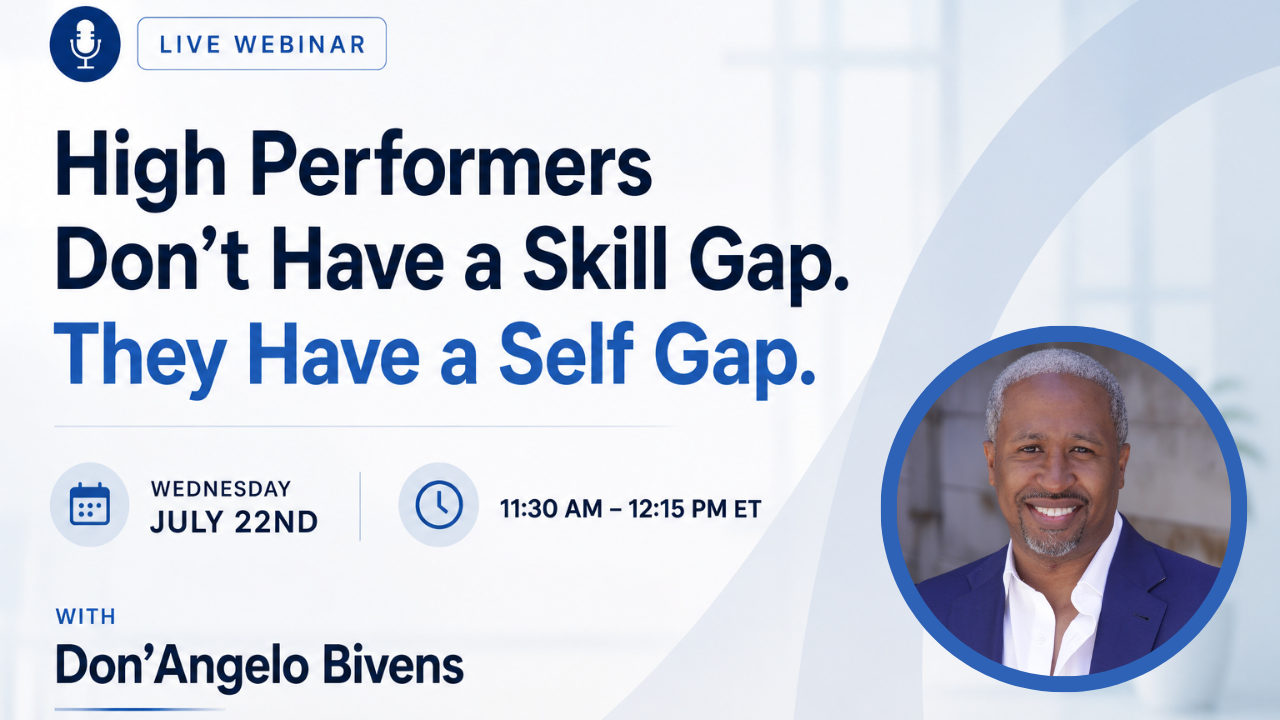 High Performers Don't Have a Skill Gap. They Have a Self Gap.