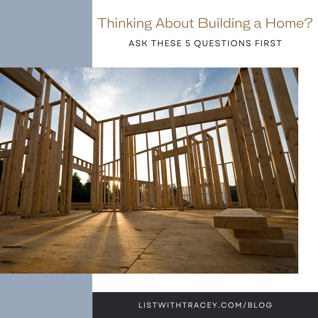 Thinking About Building a Home? Ask These 5 Questions First