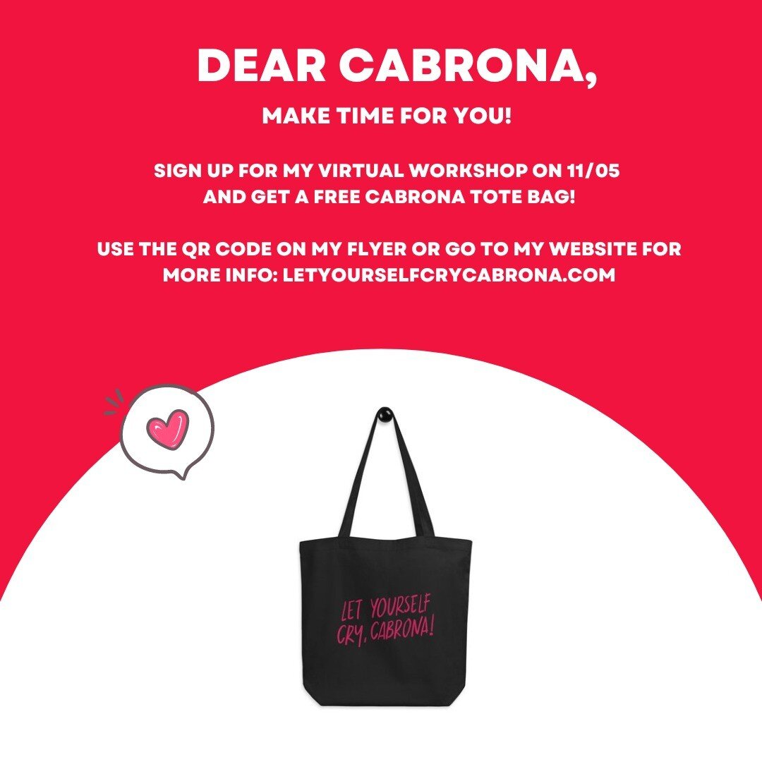 Dear Cabrona, 

I am excited to invite you to my first virtual workshop on November 11/05 10am-1230pm.

We will explore more about why feeling your feelings is so important for healing and cultural change. 

Sign up now and get a free Cabrona tote ba