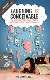Laughing IS Conceivable: One Woman’s Extremely Funny Peek into the Extremely Unfunny World of Infertility