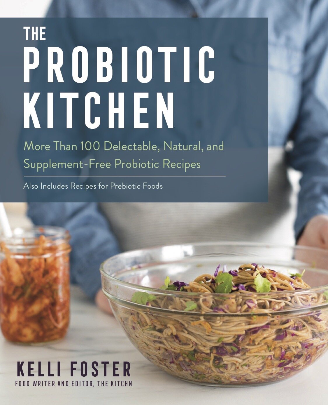 The Probiotic Kitchen: More Than 100 Delectable, Natural, and Supplement-Free Probiotic Recipes by Kelli Foster | DIdn't I Just Feed You, a food podcast for parents (even the ones who hate to cook)