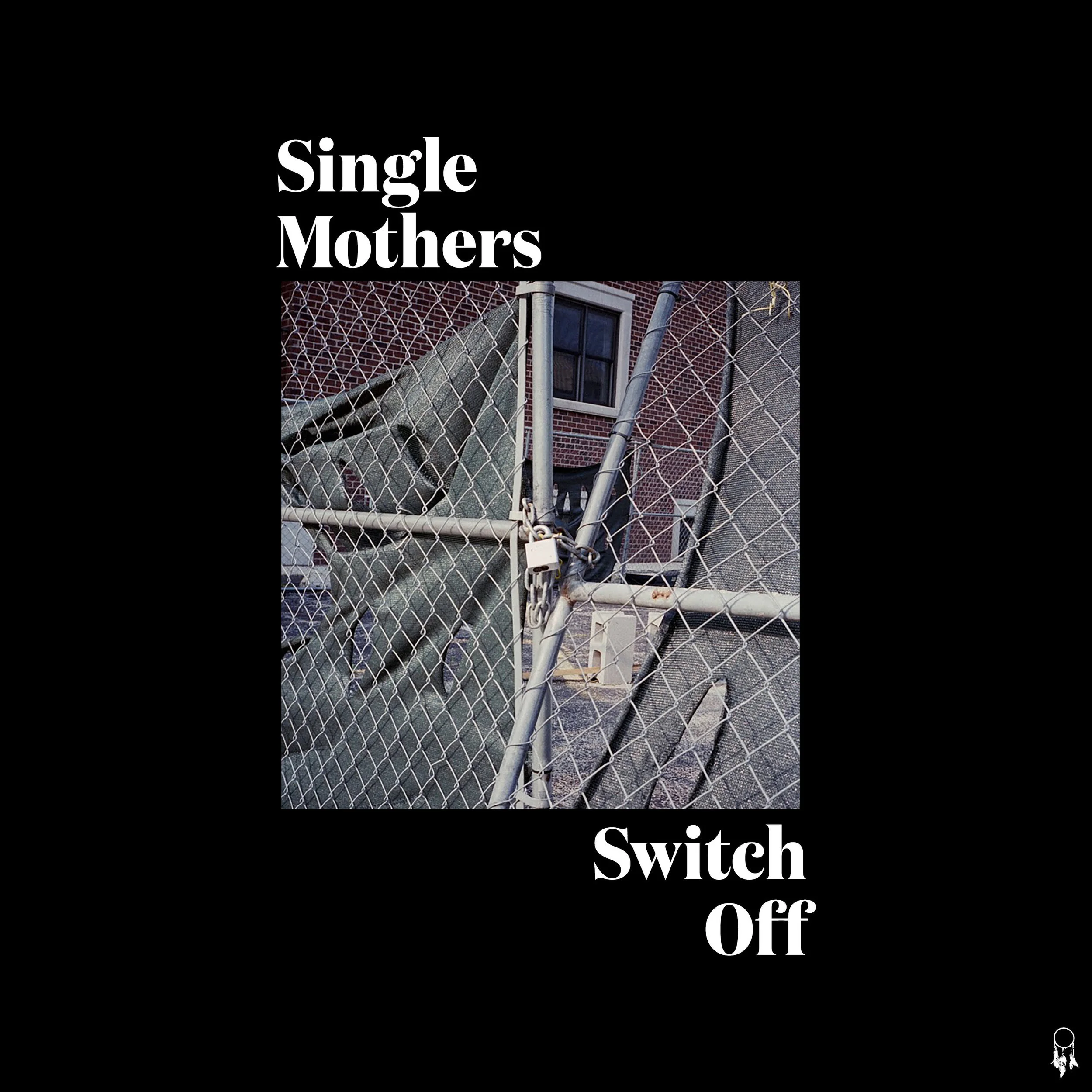 Single Mothers – ‘Switch Off’