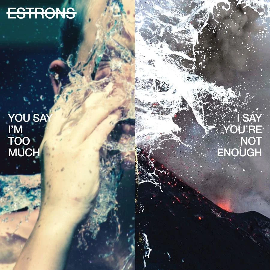 Album Review: Estrons - 'You Say I'm Too Much, I Say You're Not Enough'