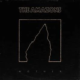 The Amazons - 'Mother'