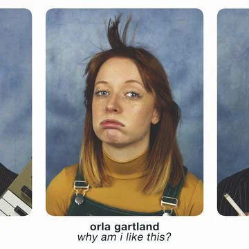 Orla Gartland - 'Why Am I Like This?'