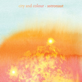 City And Colour - 'Astronaut'