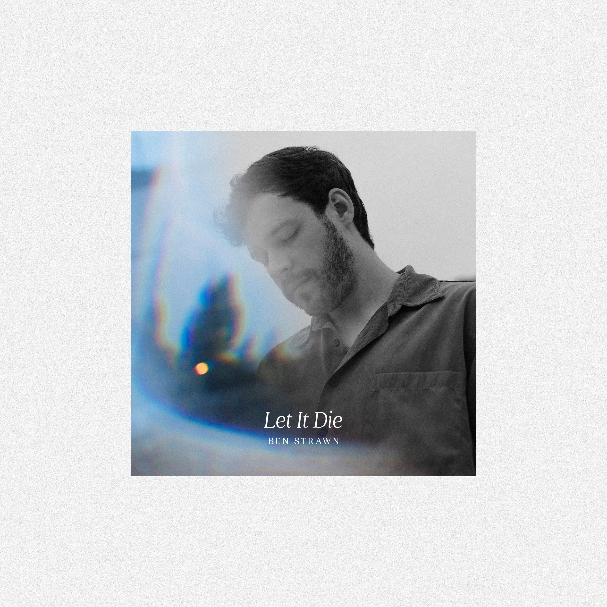 Ben Strawn - 'Let it Die'