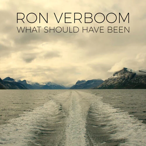 Ron Verboom - 'What Should Have Been'
