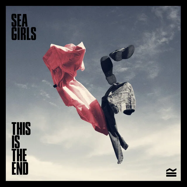 Sea Girls - 'This Is The End'