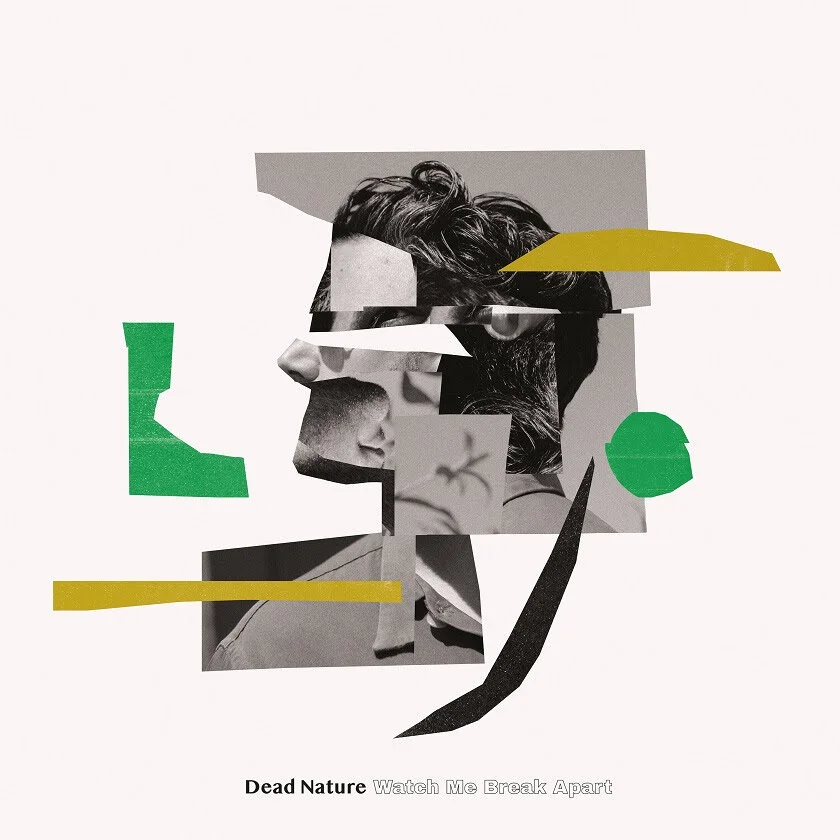 Album Review: Dead Nature - 'Watch Me Break Apart'