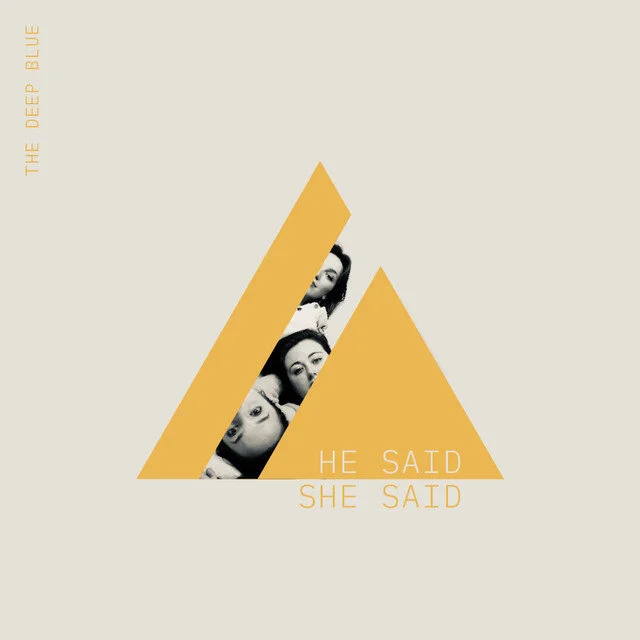 The Deep Blue - 'He Said She Said'