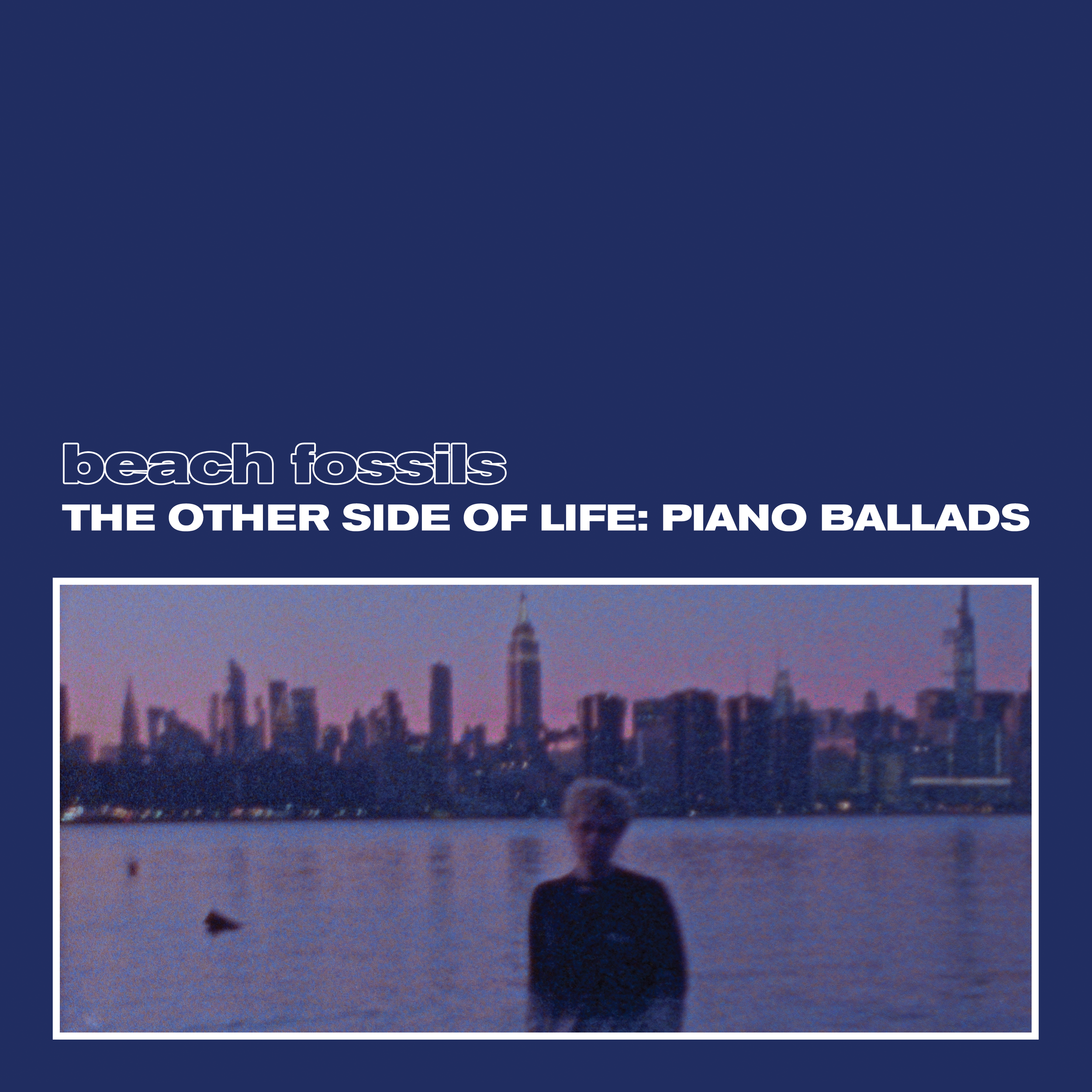 Album Review: Beach Fossils - 'The Other Side of Life: Piano Ballads'