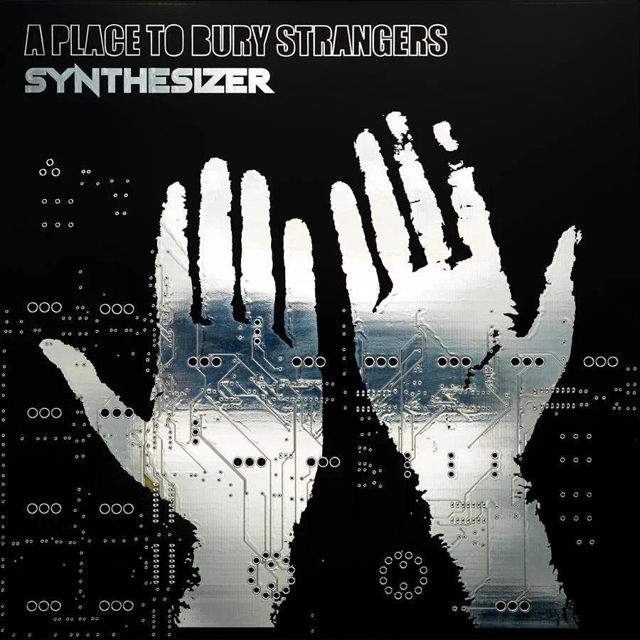 Album Review: A Place to Bury Strangers - 'Synthesizer'