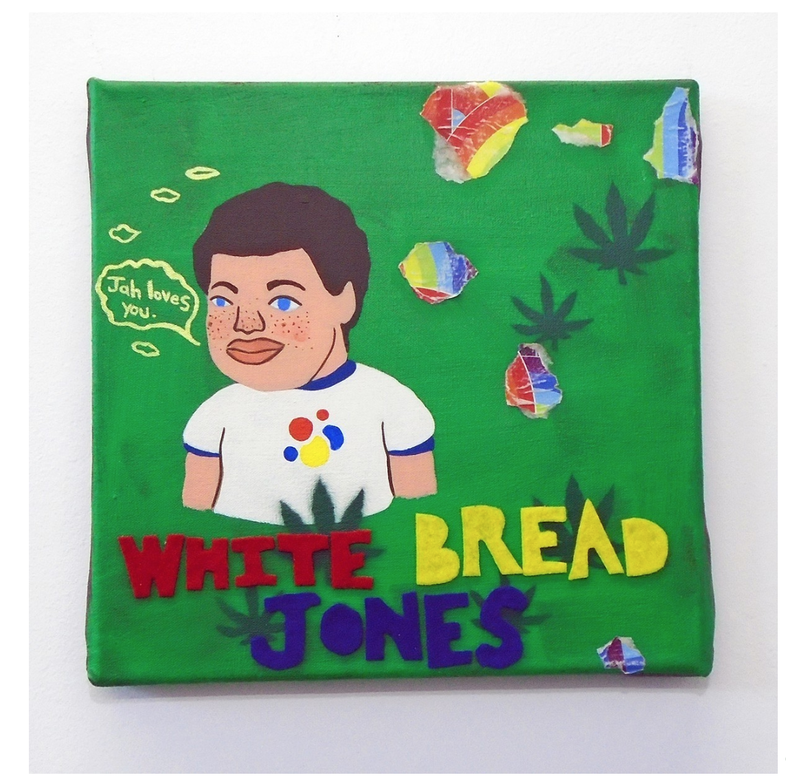 Legalize it. I don’t want meatloaf, mom. Acrylic, felt, and collage on canvas. 2018.