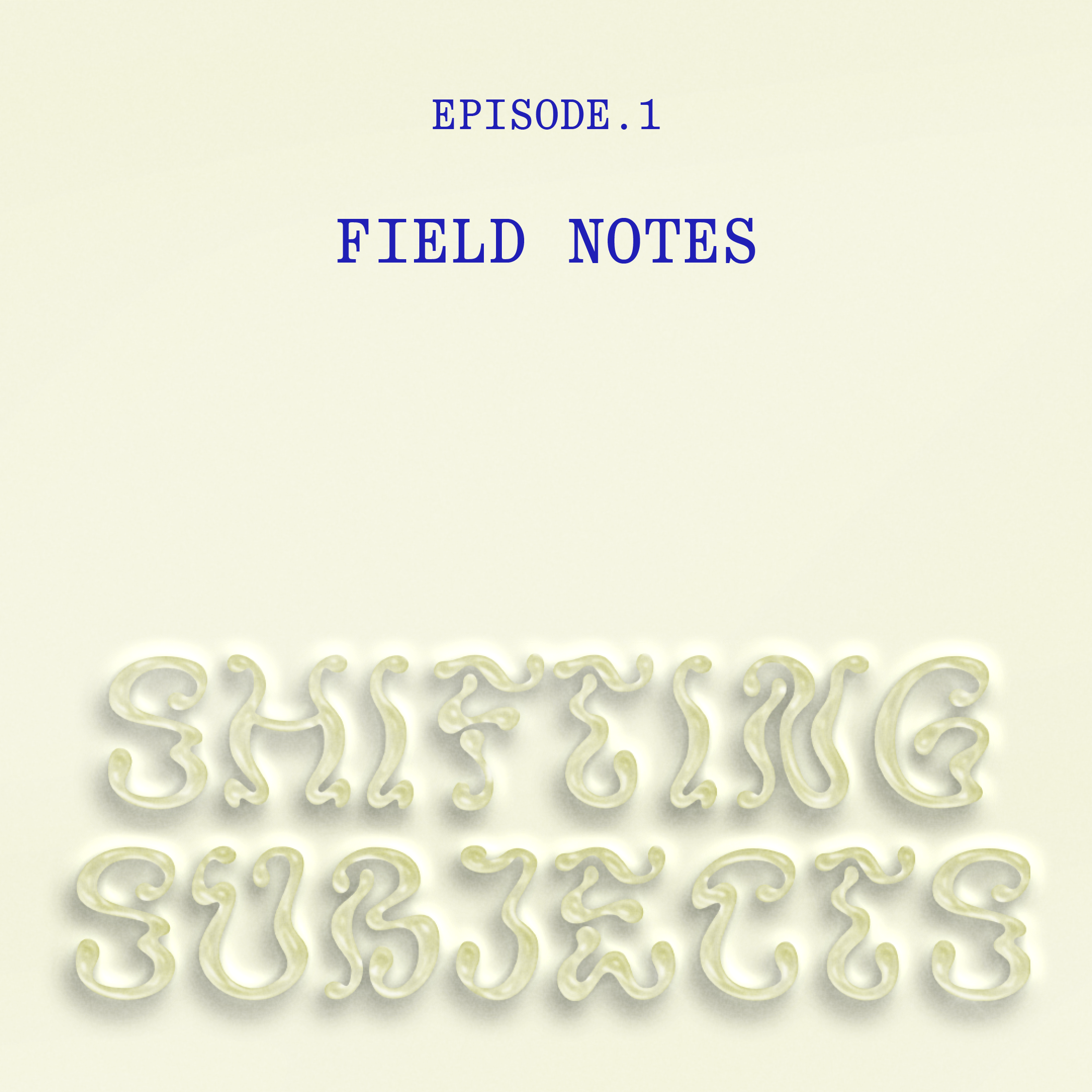 1: Field Notes