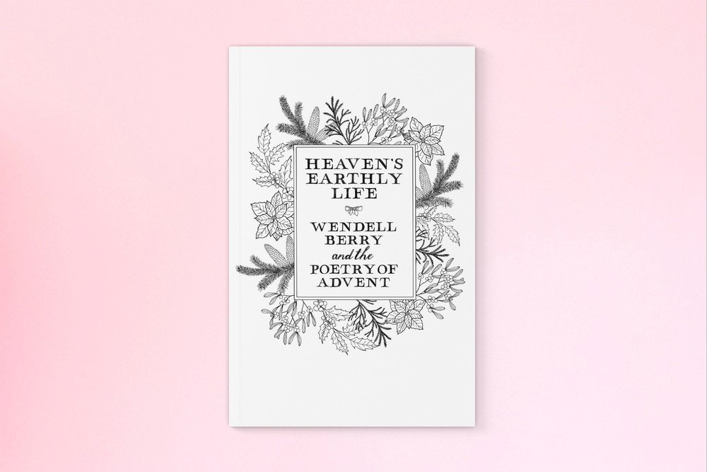 ADVENT ZOOM PROGRAM FOR 2025 Heaven’s Earthly Life – Wendell Berry and the Poetry of Advent