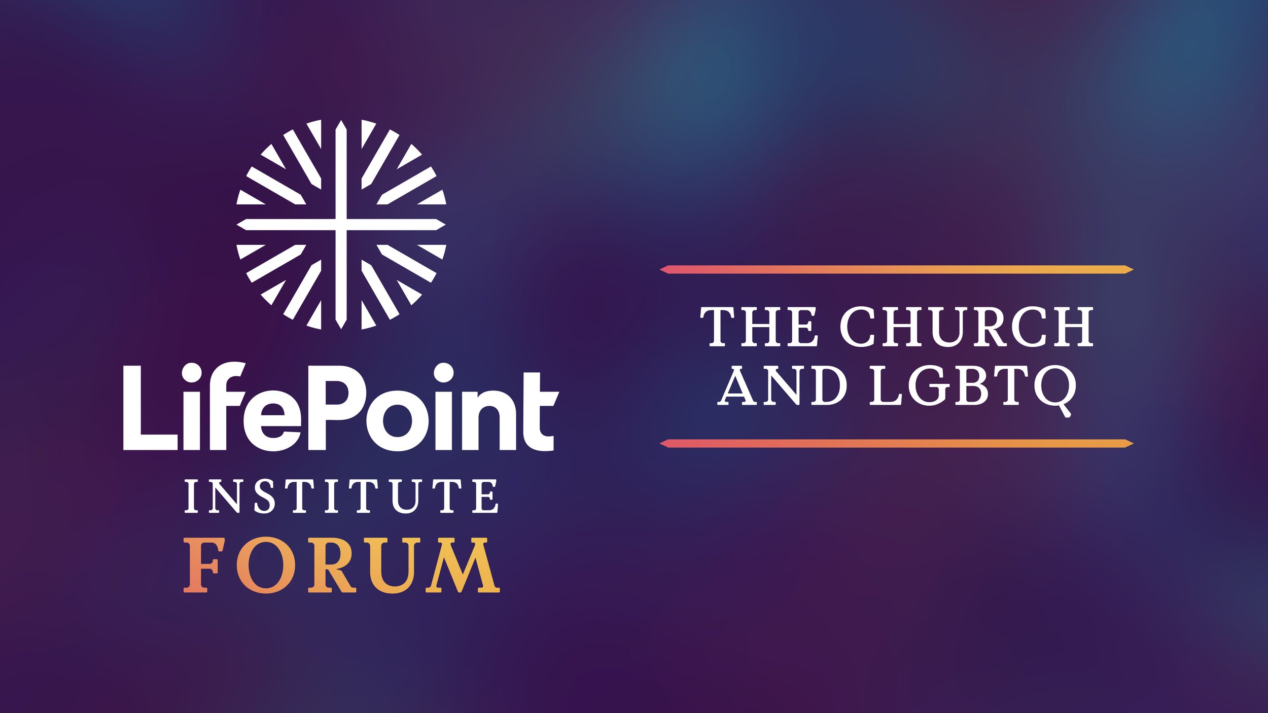 The Church &amp; LGBTQ FORUM