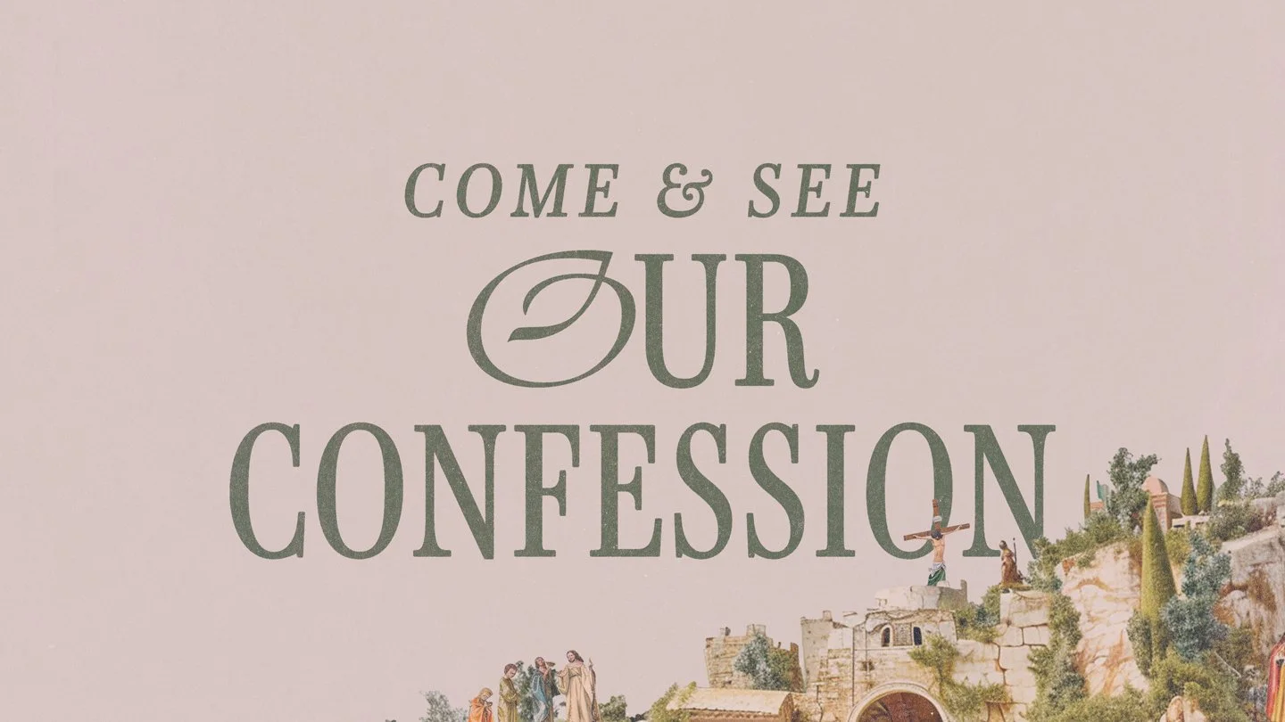 Come &amp; See Our Confession