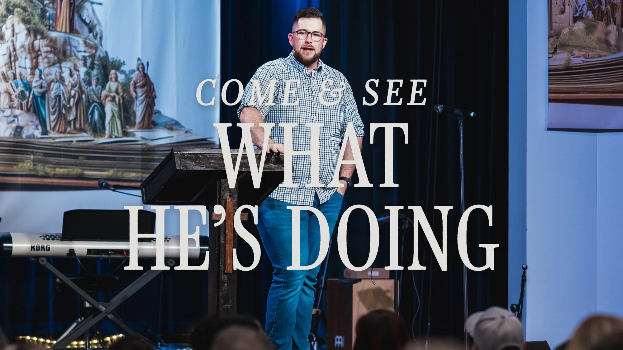 Come &amp; See What He’s Doing