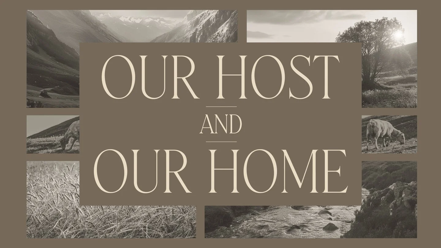 Our Host and Our Home | The Shepherd and Shelter Week 3