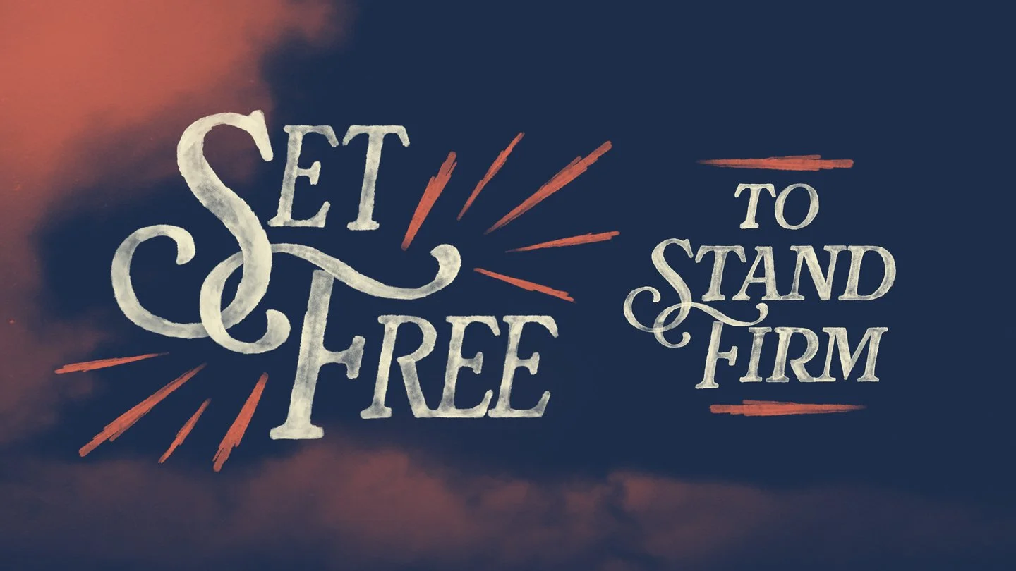 Set Free to Stand Firm