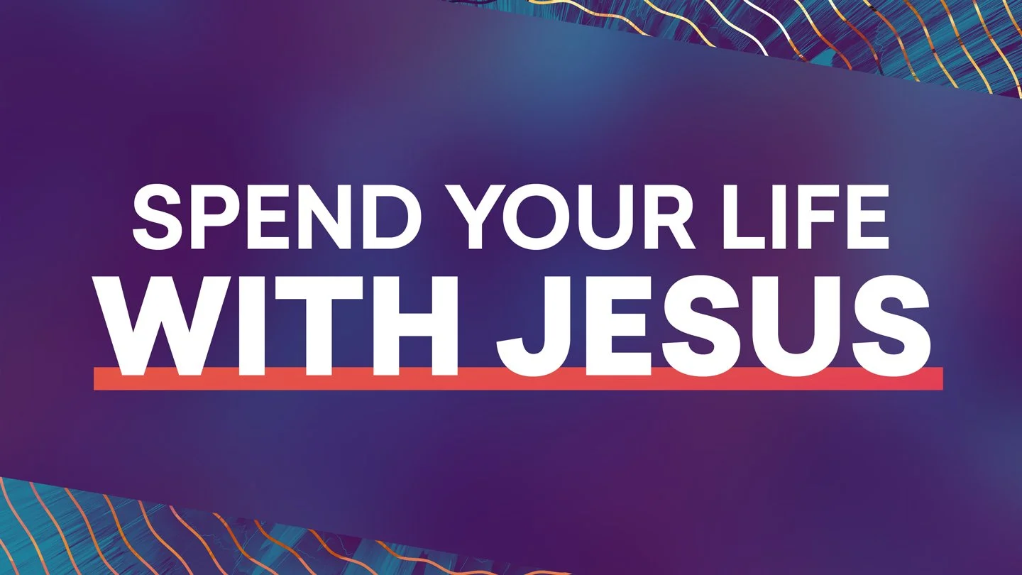 Spend Your Life With Jesus