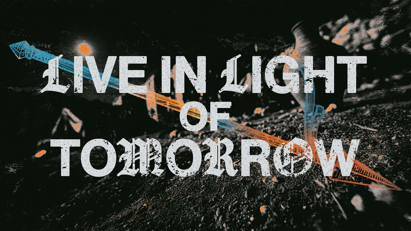 Live in Light of Tomorrow | Kingdom Come Vol 3 Week 2