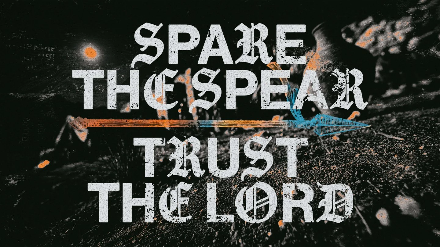 Spare the Spear/Trust the Lord | Kingdom Come Vol 3 Week 3
